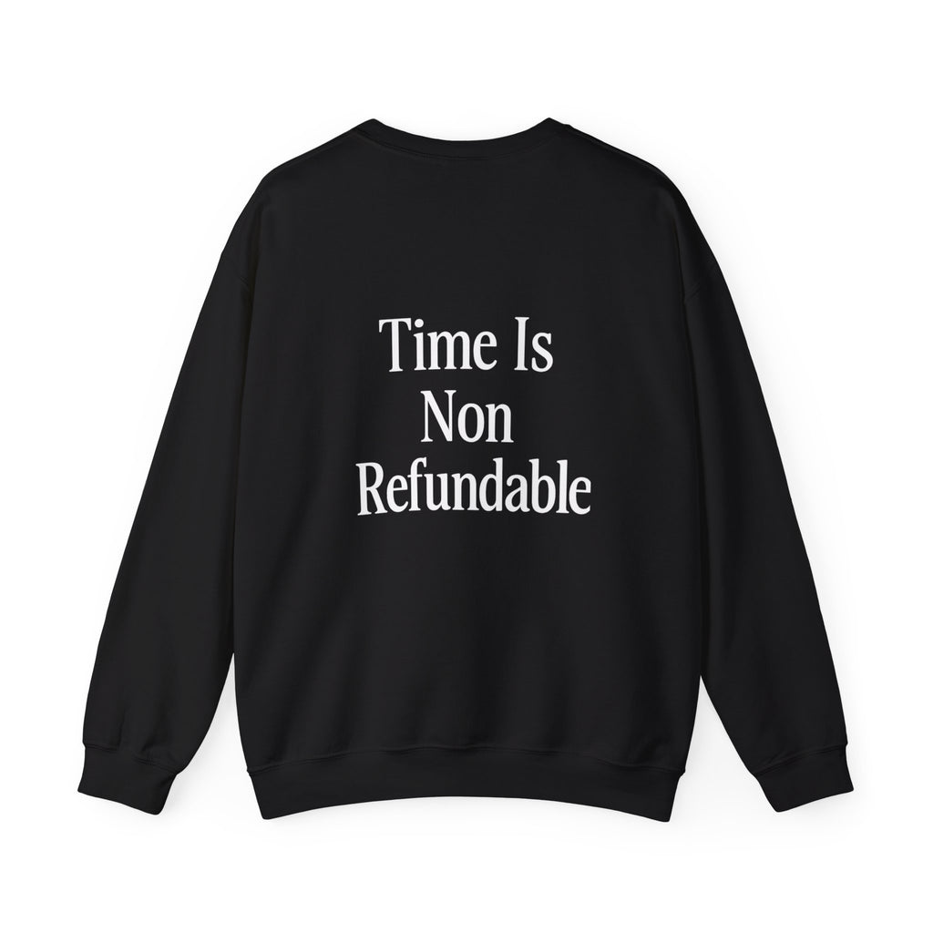 Crewneck Sweatshirt | "Time Is Non Refundable" Minimalist Thyme Machine