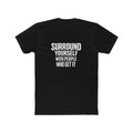"Surround Yourslef" Graphic Cotton T-Shirt