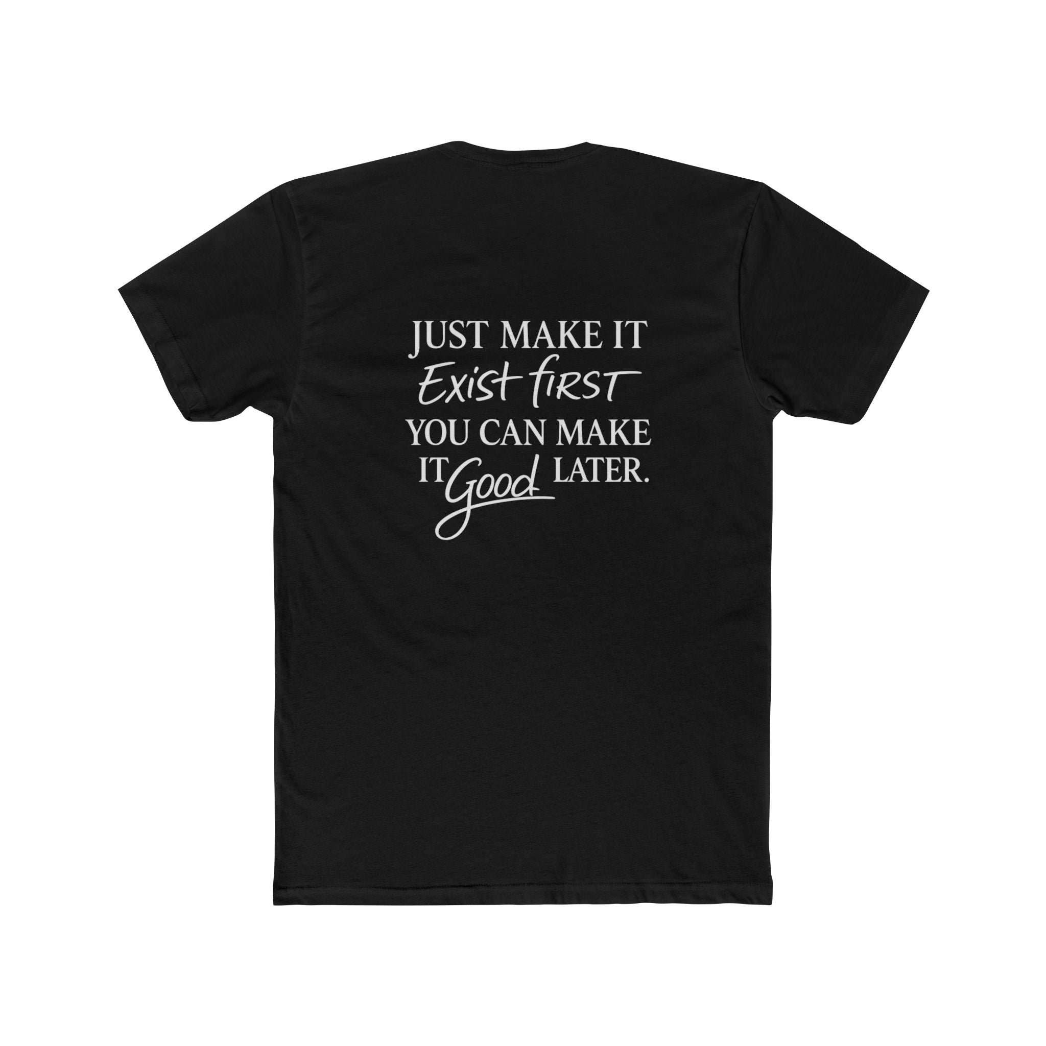 Just Make It Exist | Graphic Cotton T-Shirt