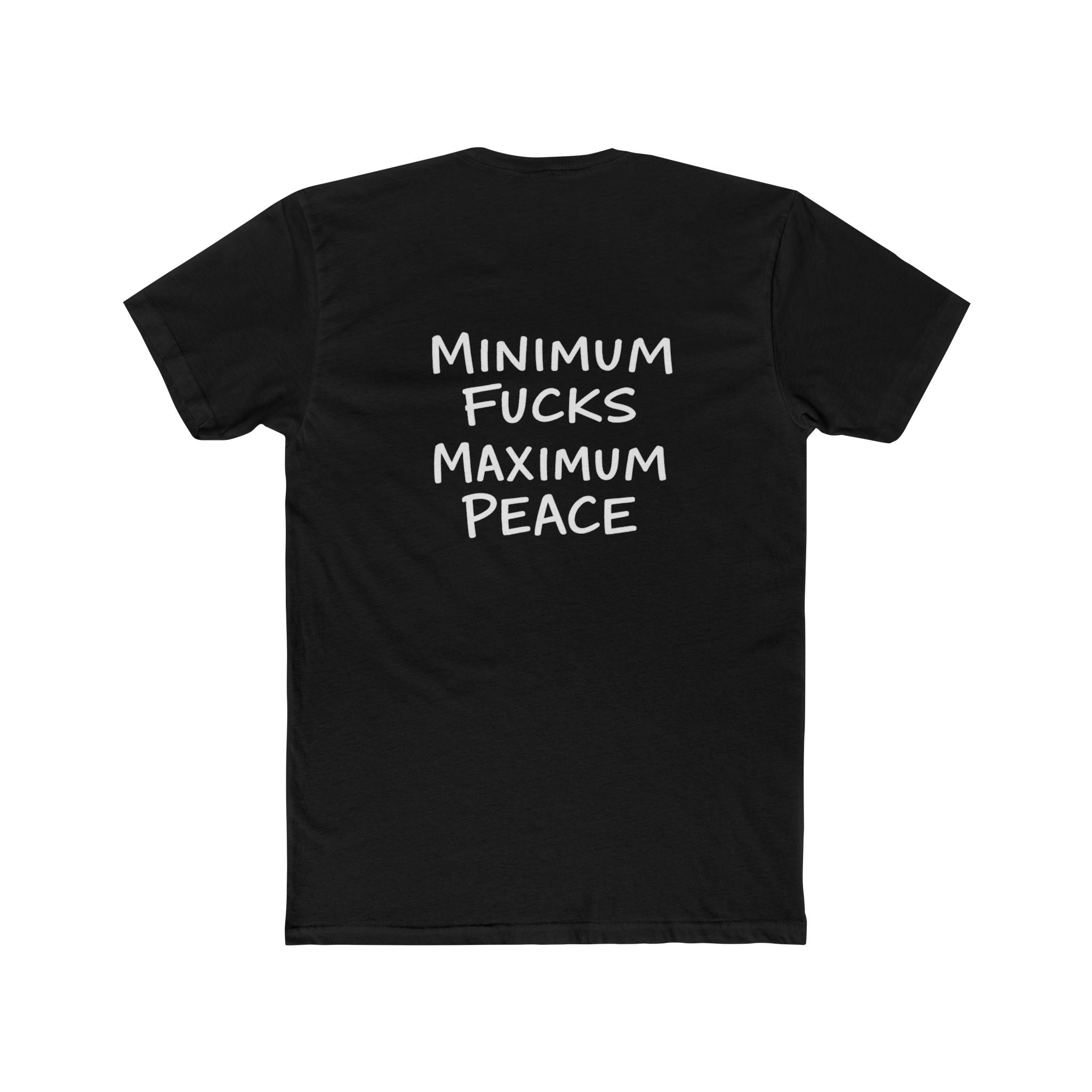 Minimum Fucks, Maximum Peace Tee
