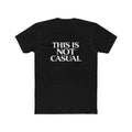 "This is not Casual" Graphic Cotton T-Shirt