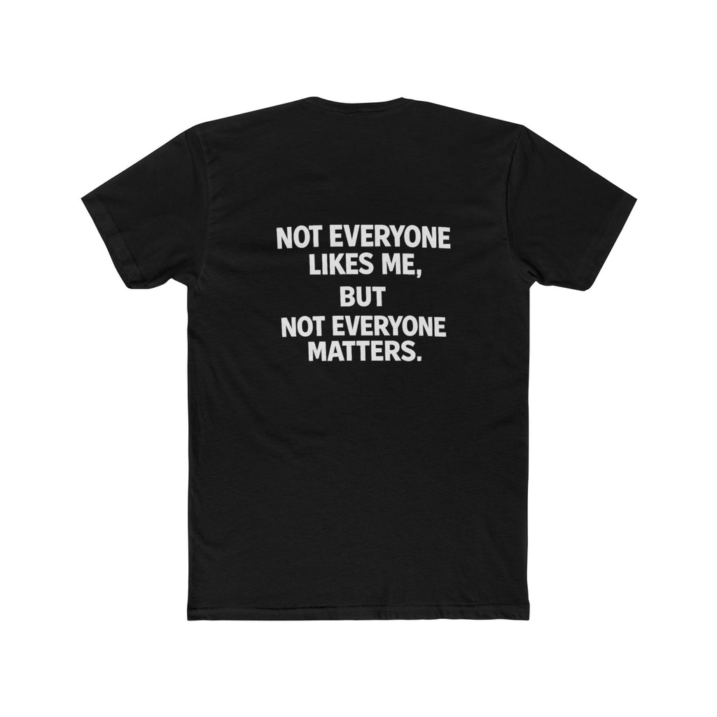 Not Everyone Likes Me | Graphic Cotton T-Shirt