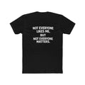 Not Everyone Likes Me | Graphic Cotton T-Shirt